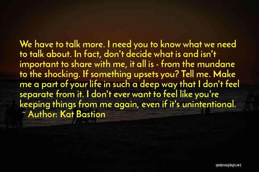 I Don't Know What I Feel Quotes By Kat Bastion