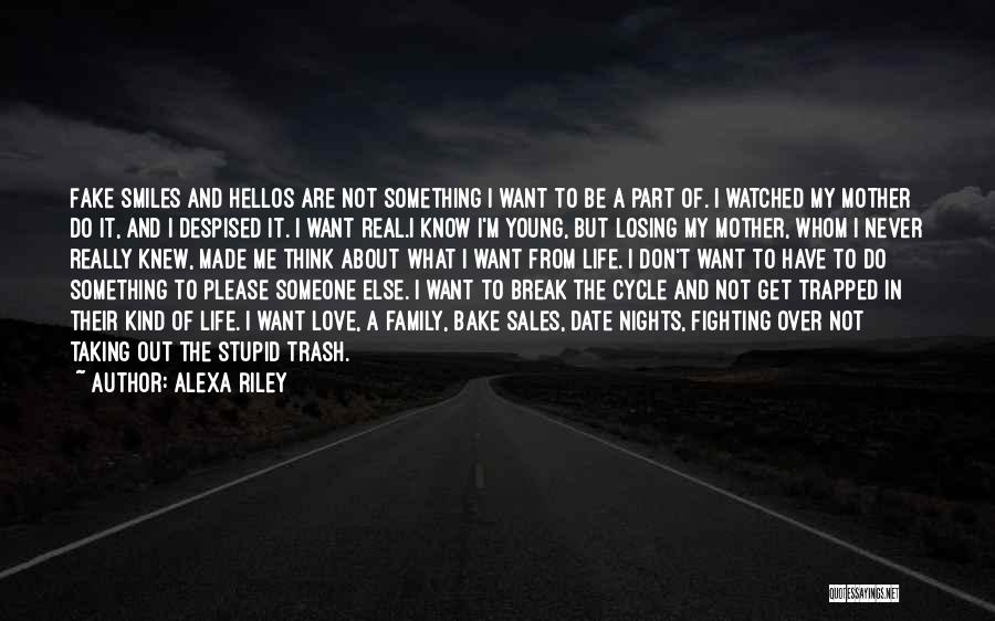 I Don't Know What I Want In Life Quotes By Alexa Riley