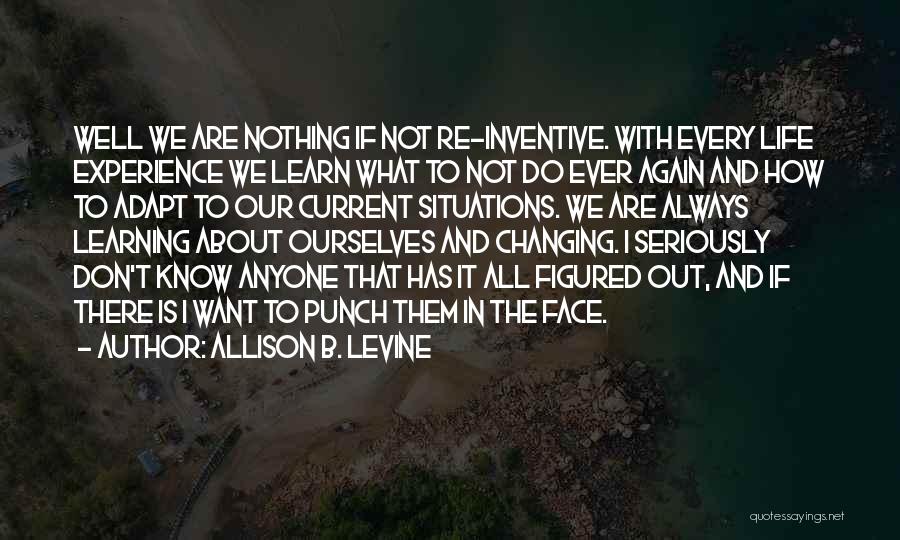 I Don't Know What I Want In Life Quotes By Allison B. Levine