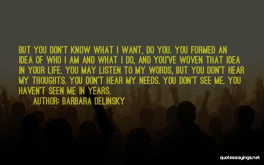 I Don't Know What I Want In Life Quotes By Barbara Delinsky