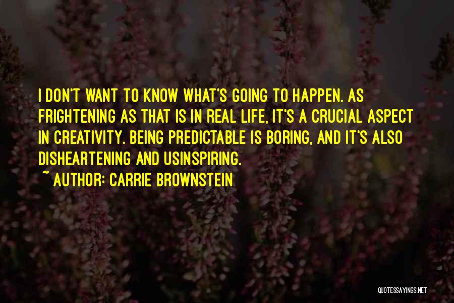 I Don't Know What I Want In Life Quotes By Carrie Brownstein