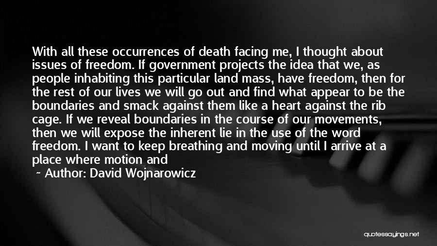 I Don't Know What I Want In Life Quotes By David Wojnarowicz