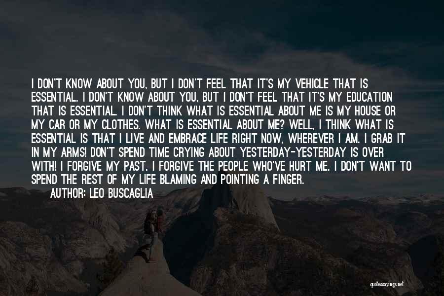 I Don't Know What I Want In Life Quotes By Leo Buscaglia