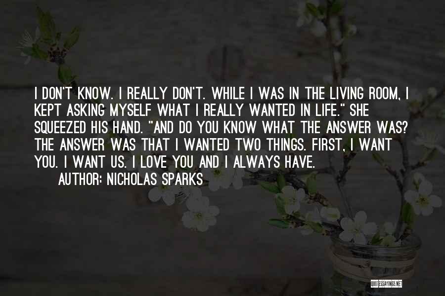 I Don't Know What I Want In Life Quotes By Nicholas Sparks
