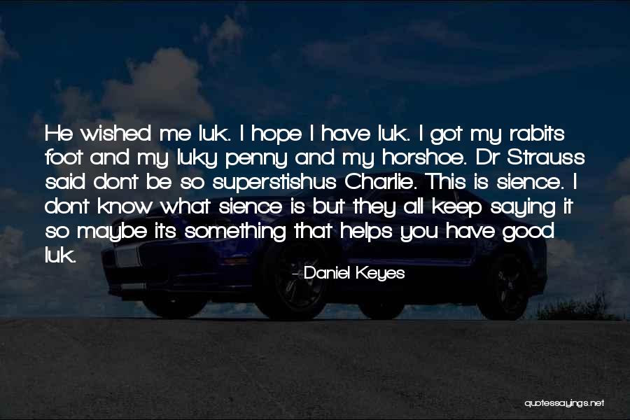 I Dont Know What I Would Do Without You Quotes By Daniel Keyes I Dont Know What I Would Do Without You Quotes By Daniel Keyes