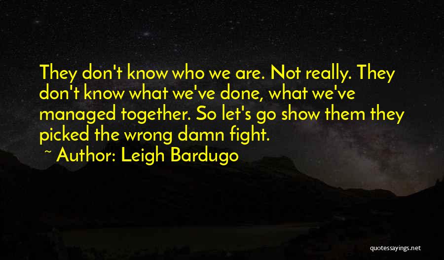 I Don't Know What I've Done Wrong Quotes By Leigh Bardugo