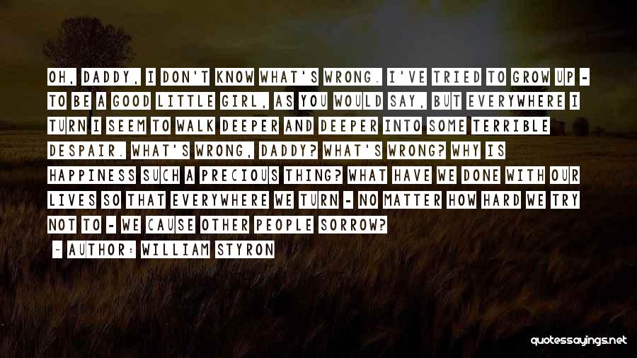 I Don't Know What I've Done Wrong Quotes By William Styron