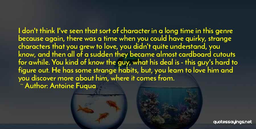 I Don't Know What Love Is Quotes By Antoine Fuqua