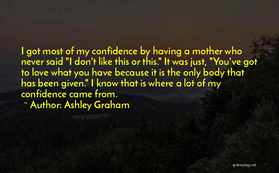 I Don't Know What Love Is Quotes By Ashley Graham