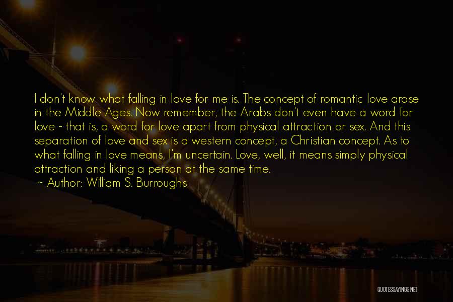 I Don't Know What Love Is Quotes By William S. Burroughs