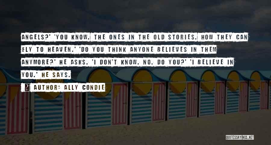 I Don't Know What To Believe Anymore Quotes By Ally Condie