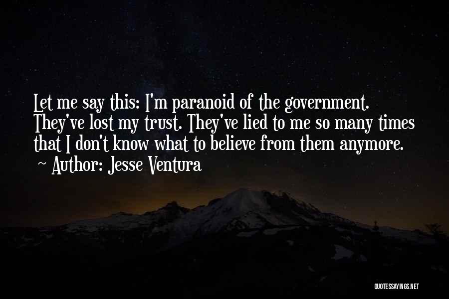 I Don't Know What To Believe Anymore Quotes By Jesse Ventura