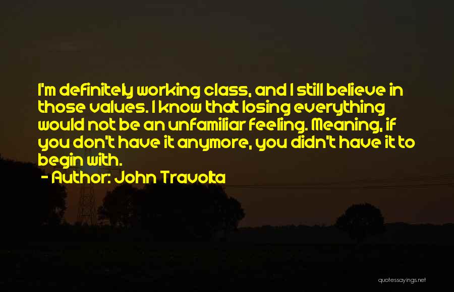 I Don't Know What To Believe Anymore Quotes By John Travolta
