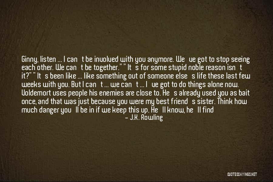 I Don't Know What To Do Anymore Quotes By J.K. Rowling