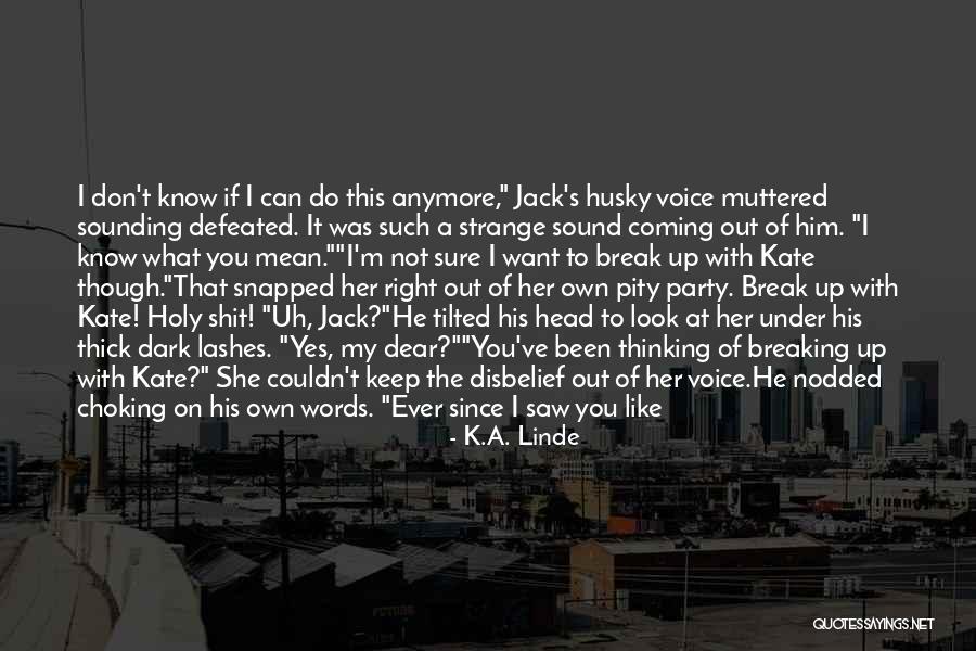 I Don't Know What To Do Anymore Quotes By K.A. Linde