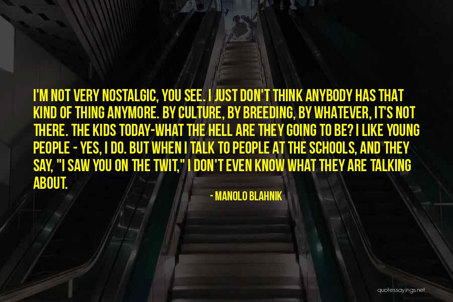 I Don't Know What To Do Anymore Quotes By Manolo Blahnik