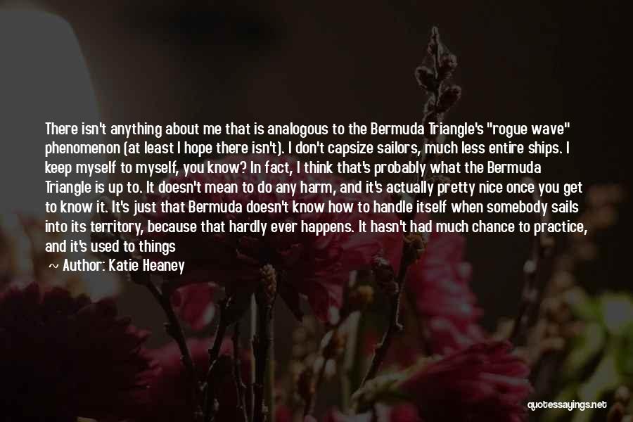 I Don't Know What To Do Quotes By Katie Heaney