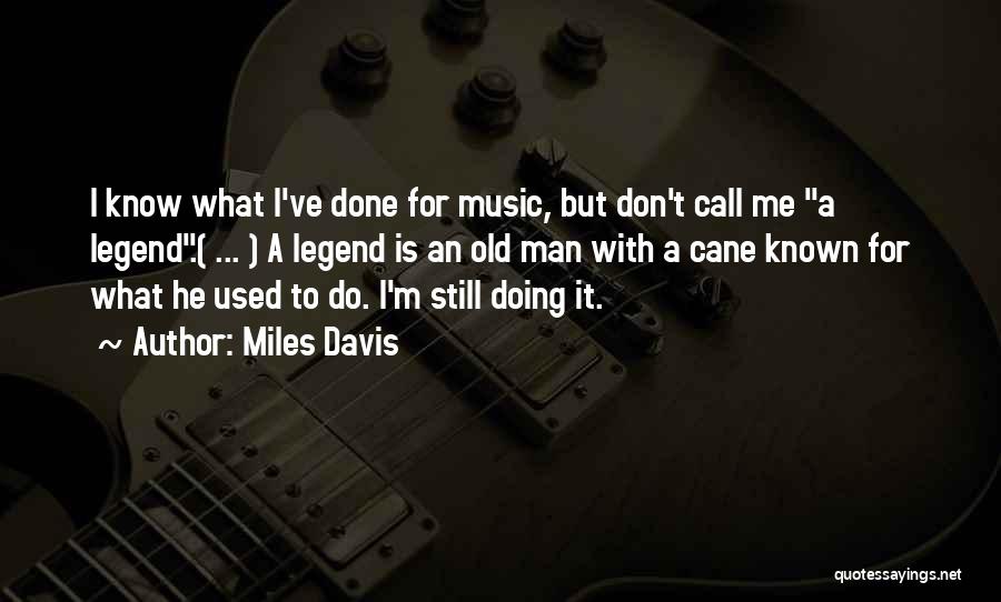 I Don't Know What To Do Quotes By Miles Davis