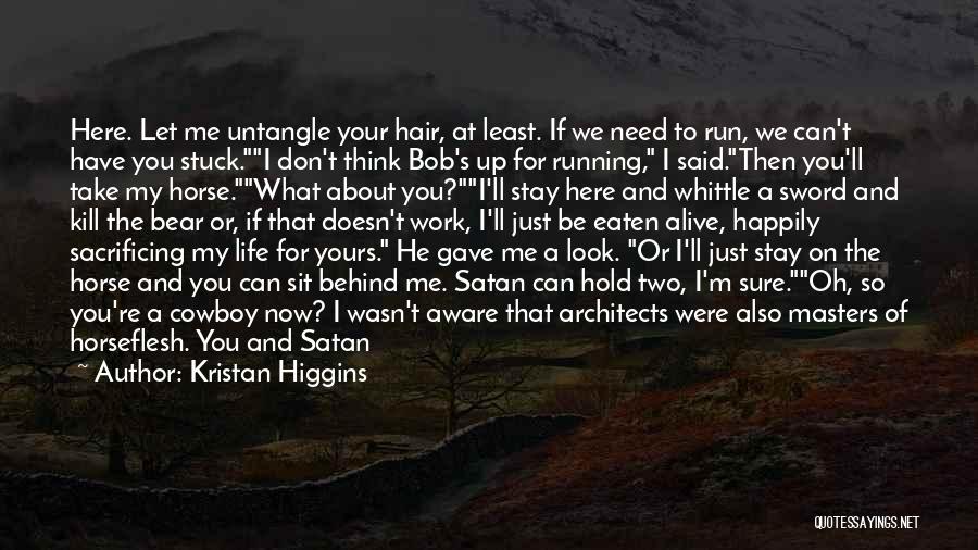 I Don't Know What To Do With My Life Anymore Quotes By Kristan Higgins