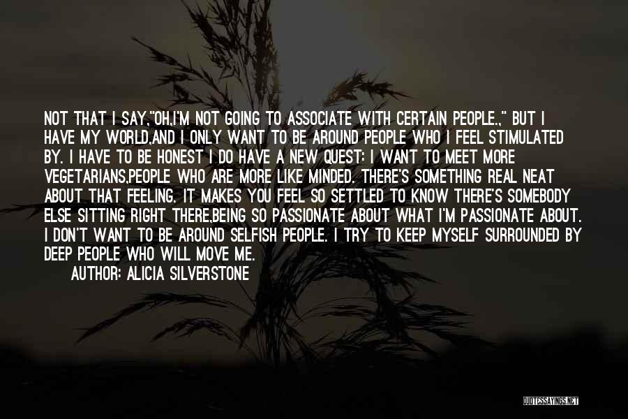 I Don't Know What To Do With Myself Quotes By Alicia Silverstone