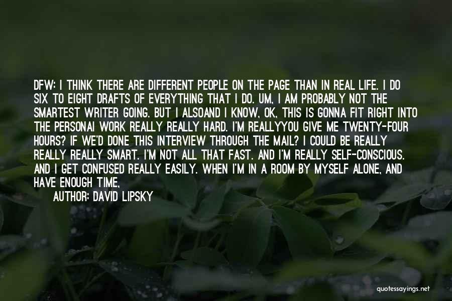 I Don't Know What To Do With Myself Quotes By David Lipsky