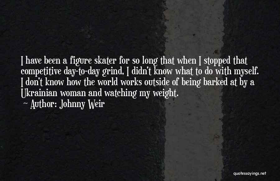 I Don't Know What To Do With Myself Quotes By Johnny Weir
