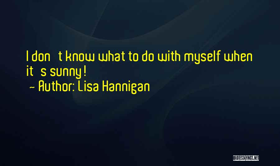 I Don't Know What To Do With Myself Quotes By Lisa Hannigan