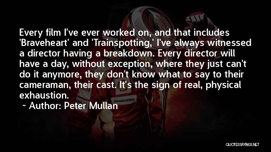 I Don't Know What To Say Anymore Quotes By Peter Mullan
