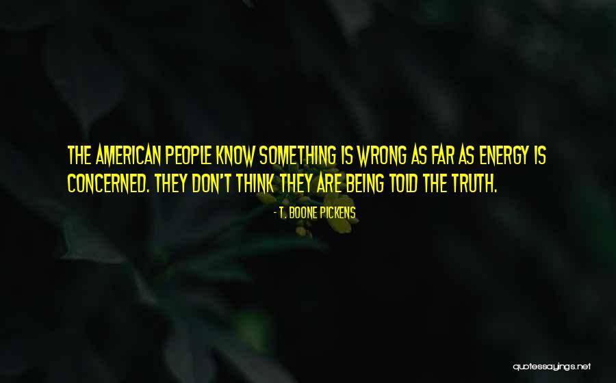 I Don't Know What Went Wrong Quotes By T. Boone Pickens