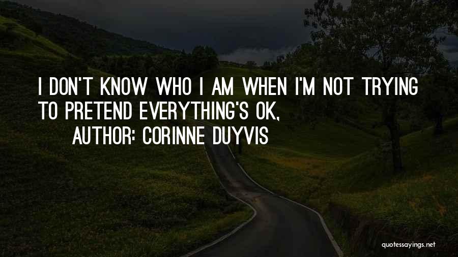 I Don't Know Who Am I Quotes By Corinne Duyvis