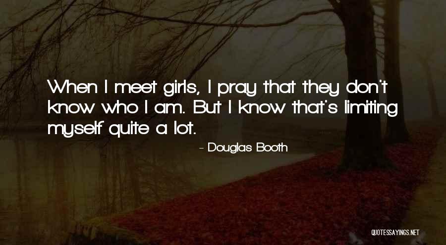 I Don't Know Who Am I Quotes By Douglas Booth