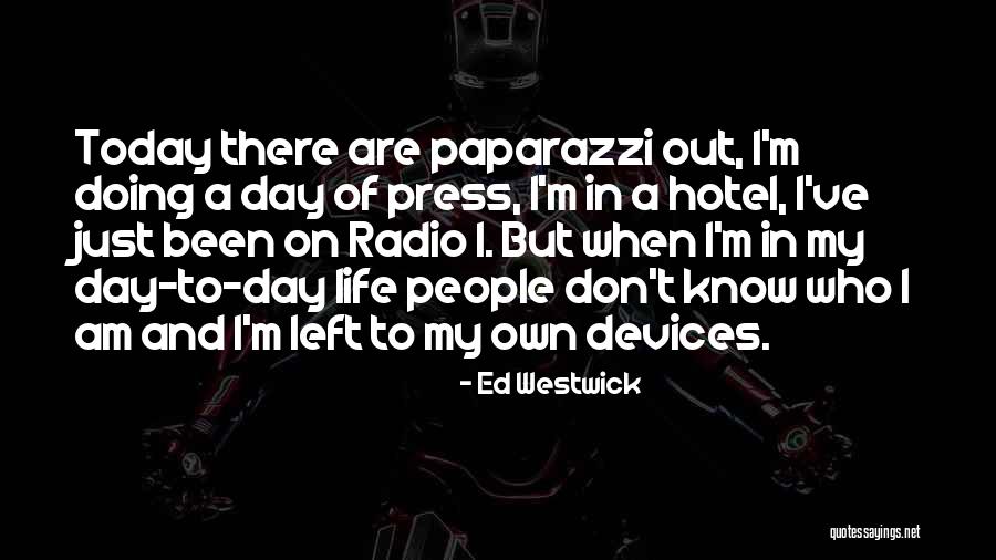 I Don't Know Who Am I Quotes By Ed Westwick