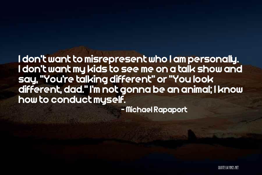 I Don't Know Who Am I Quotes By Michael Rapaport