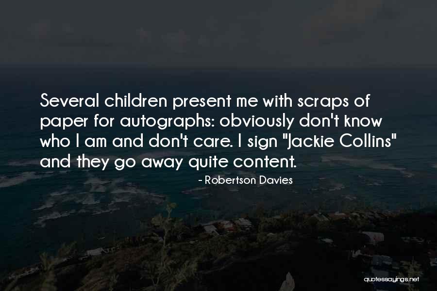 I Don't Know Who Am I Quotes By Robertson Davies