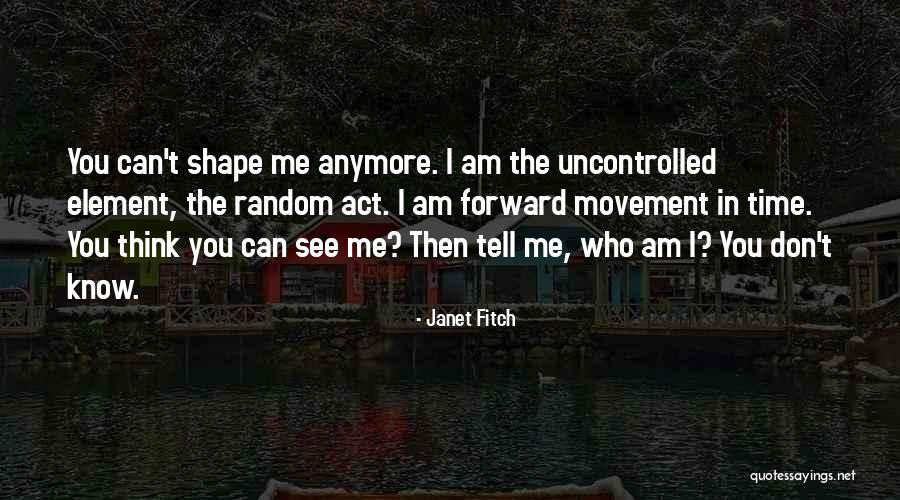 I Don't Know Who I Am Anymore Quotes By Janet Fitch I Don't Know Who I Am Anymore Quotes By Janet Fitch