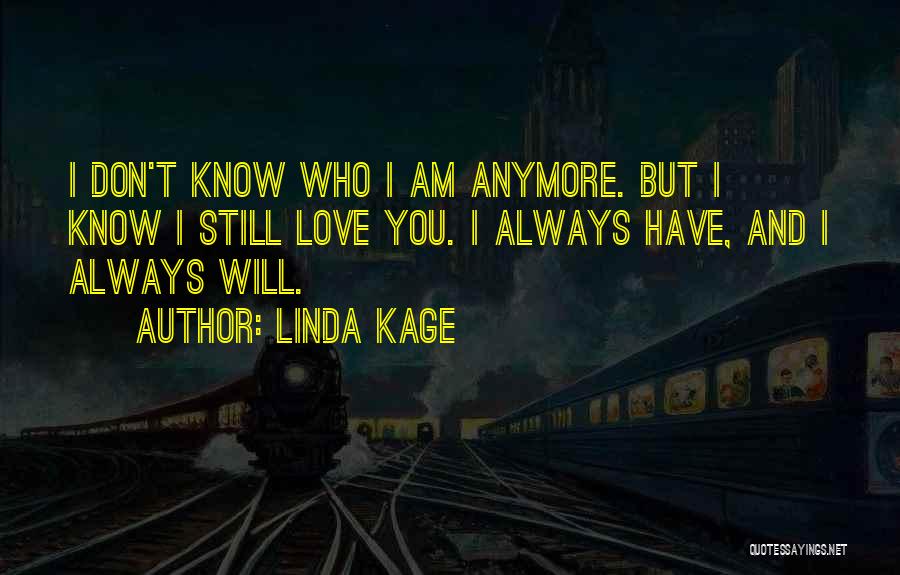 I Don't Know Who I Am Anymore Quotes By Linda Kage