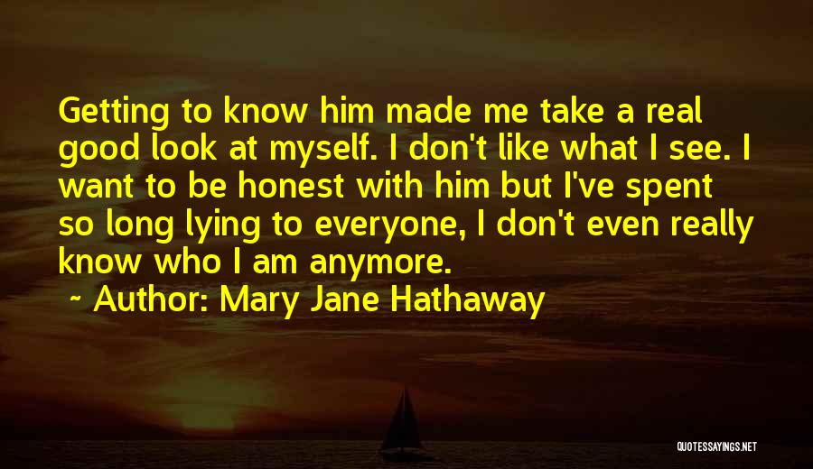 I Don't Know Who I Am Anymore Quotes By Mary Jane Hathaway