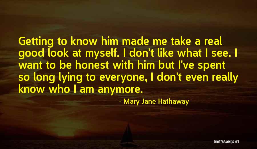 I Don't Know Who I Am Anymore Quotes By Mary Jane Hathaway