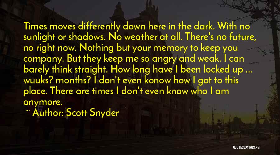 I Don't Know Who I Am Anymore Quotes By Scott Snyder