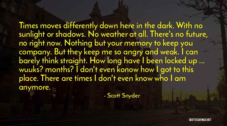 I Don't Know Who I Am Anymore Quotes By Scott Snyder