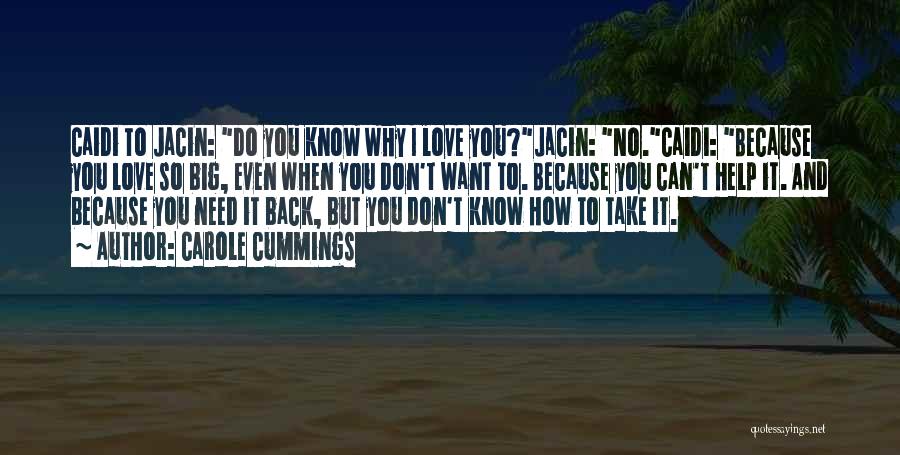 I Don't Know Why I Love You But I Do Quotes By Carole Cummings