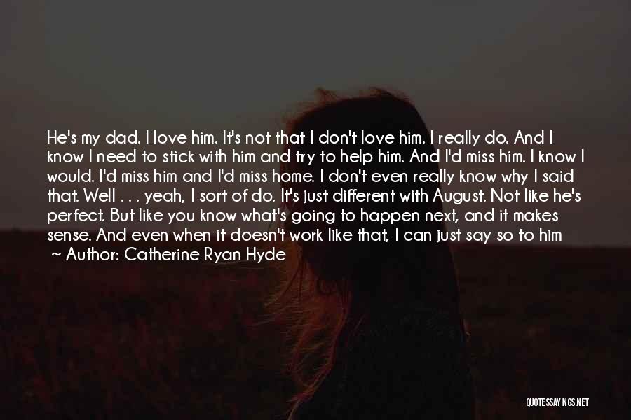 I Don't Know Why I Love You But I Do Quotes By Catherine Ryan Hyde