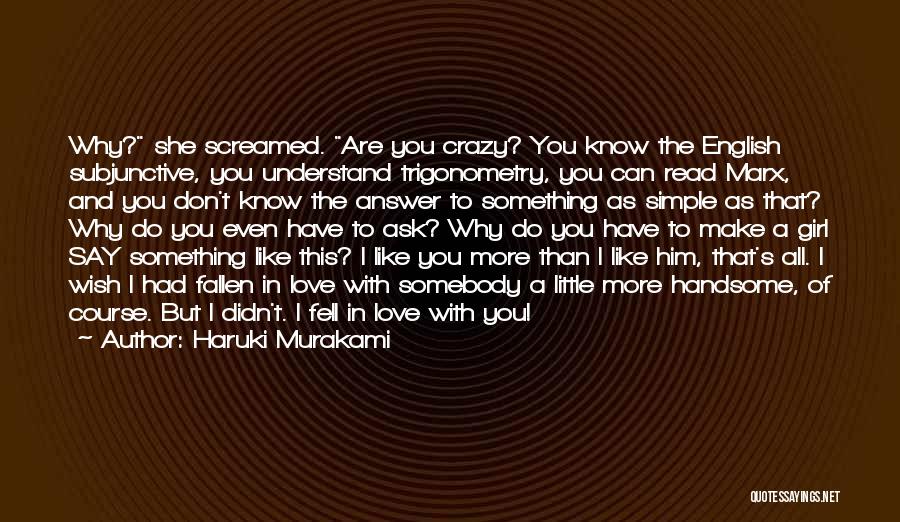 I Don't Know Why I Love You But I Do Quotes By Haruki Murakami