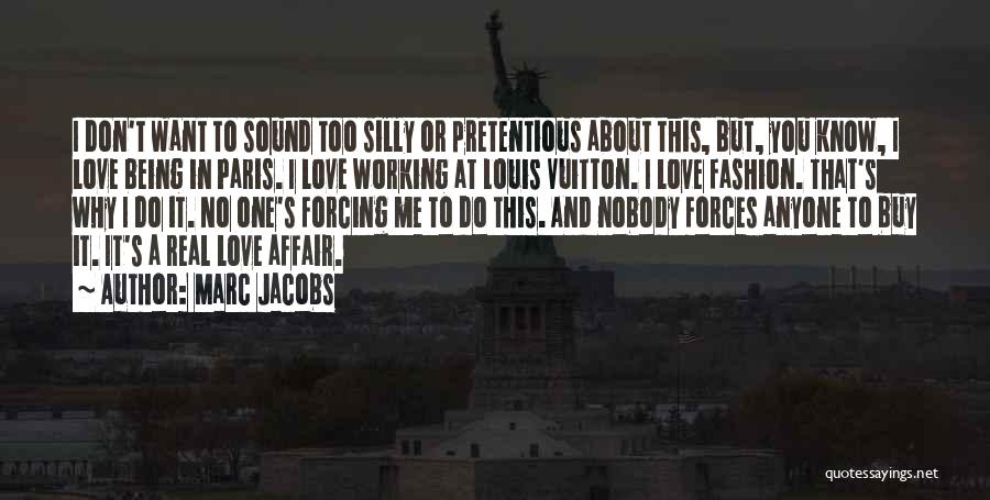 I Don't Know Why I Love You But I Do Quotes By Marc Jacobs