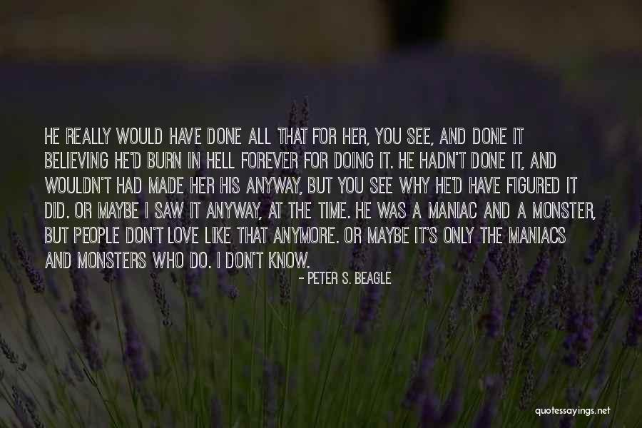 I Don't Know Why I Love You Quotes By Peter S. Beagle I Don't Know Why I Love You Quotes By Peter S. Beagle