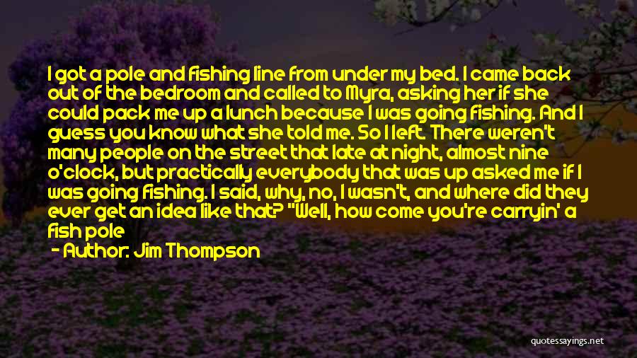 I Don't Know Why You Left Me Quotes By Jim Thompson