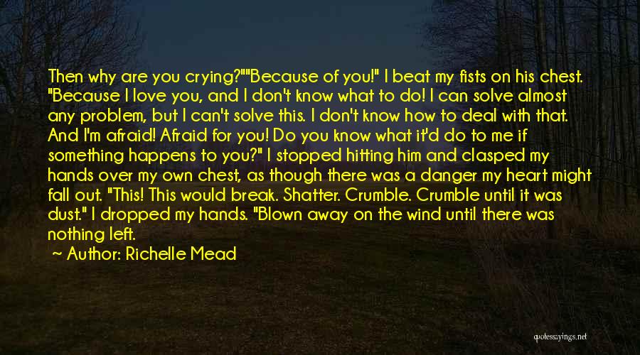 I Don't Know Why You Left Me Quotes By Richelle Mead