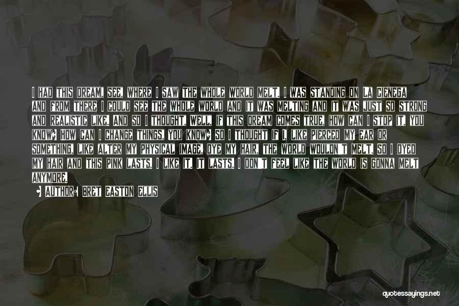 I Don't Know You Anymore Quotes By Bret Easton Ellis