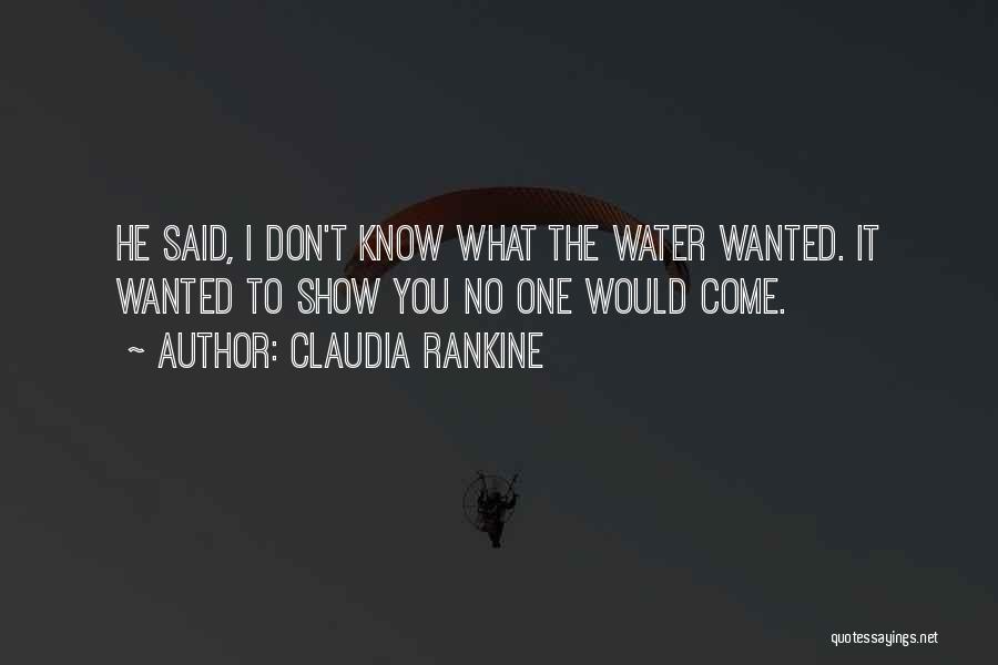 I Don't Know You Quotes By Claudia Rankine