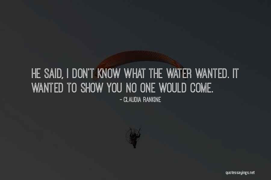 I Don't Know You Quotes By Claudia Rankine I Don't Know You Quotes By Claudia Rankine